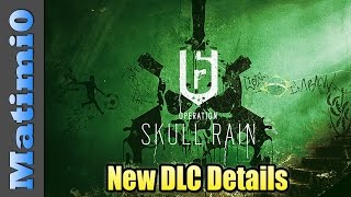 New DLC Details - Skull Rain - Rainbow Six Siege