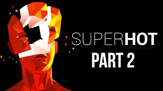 SUPERHOT Gameplay Walkthrough Part 2 - THIS IS NOT A GAME (Full Game)