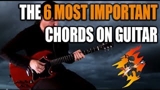 The 6 Most Important Chords on Guitar