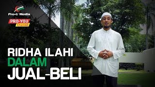 Ridha Ilahi Dalam Jual-Beli - Ustadz Syarif Baraja