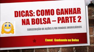 Subscrição de Ações e Fundos Imobiliários ganho dinheiro com isso?