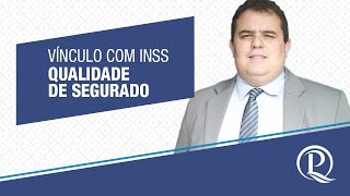 Vínculo com o INSS - Qualidade de Segurado
