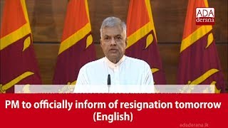 PM to officially inform of resignation tomorrow (English)