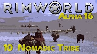 RimWorld | Episode 10 - Tragedy for the Tribe [Rimworld Alpha 16 Wanderlust Update]