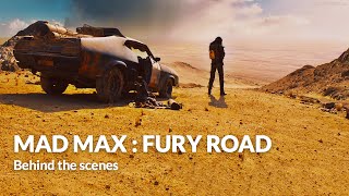 Behind the scenes :  Mad Max : Fury Road