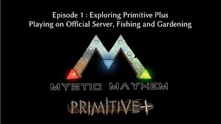 Exploring Primitive Plus | Gardening, Fishing and Fun! | Ark Survival Evolved