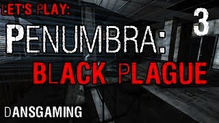 Let's Play: Penumbra: Black Plague - Part 3 - Dansgaming || Gameplay Walkthrough - PC Horror