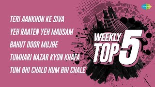 Weekly Top 5 | Teri Aankhon Ke| Yeh Raaten Yeh| Bahut Door Mujhe| Tumhari Nazar Kyon| Tum Bhi Chalo