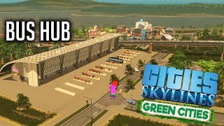 BUS HUB - Cities Skylines - Green Cities Let's play #12