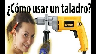Cómo usar un taladro