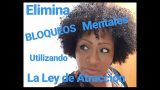 Elimina BLOQUEOS mentales SUBCONSCIENTES utilizando La LEY DE LA ATRACCION