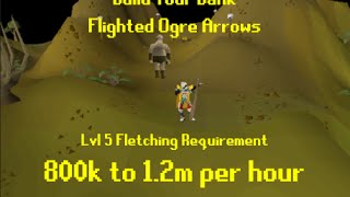 Build Your Bank - Flighted Ogre Arrows 800k to 1.2m per hour | Old School Runescape