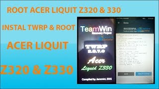 Cara Root dan Instal TWRP Acer Z320 & Z330 Dengan Mudah 100% Work