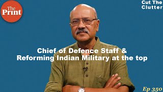 Why Modi govt’s CDS is a big defence reform & how it alters civil-military ties | ep 350