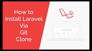 How to Install Laravel 5.3 Via Git Clone