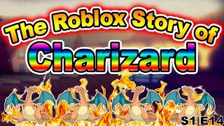 The Roblox Story of Charizard | S1 E14 | ~ ROBLOX Series