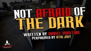 "Not Afraid of the Dark" Creepypasta ? Scary Stories of the Supernatural & Paranormal