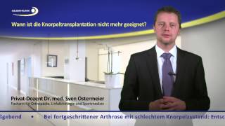 Wann kann eine Knorpelzelltransplantation nicht mehr helfen? 3/10 PD Dr. Ostermeier