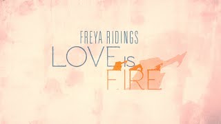 Freya Ridings - Love Is Fire (Official Lyric Video)