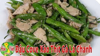 ✅ Món ăn sinh viên | Đậu Cove Xào Thịt Gà Lá Chanh Kiểu Này Cực Thơm Ngon | Hồn Việt Food