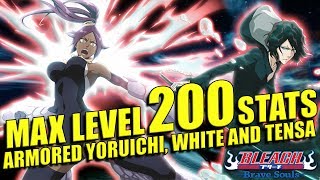Bleach Brave Souls MAX LEVEL 200 TENSA, WHITE, ARMORED YORUICHI STATS and MORE!