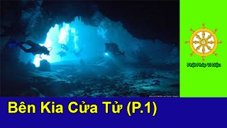 BÊN KIA CỬA TỬ (P1) | Phật pháp vi diệu