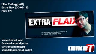 Mike T @ Extra Flaix - Suggest Dj [30-05-13]