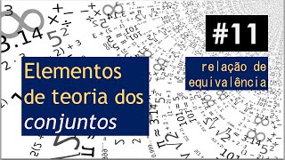 Conjuntos {11} - Relação de Equivalência