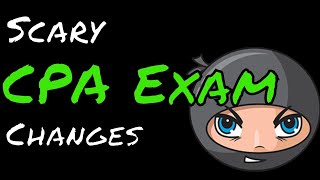 Scary CPA Exam Changes | CPA Review | Another71 Podcast #71