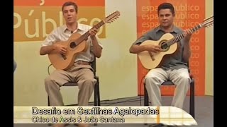 Desafio de Repente João Santana e Chico de Assis Repentistas Sextilha Agalopada em Decassílabos