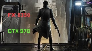 Deus Ex: Mankind Divided | FX 8350 GTX 970 | DX 11/12