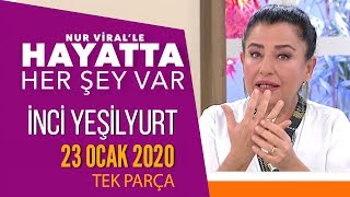 Hayatta Her Şey Var 23 Ocak 2020 / İnci Yeşilyurt