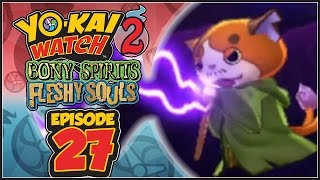 Yo-Kai Watch 2 Bony Spirits / Fleshy Souls - Episode 27 | Master Nyada! [English 100% Walkthrough]