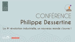 Conférence Philippe Dessertine "La 4e révolution industrielle, un nouveau monde s'ouvre !"
