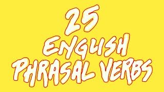 How To Use 25 Of The Most Common English Phrasal Verbs