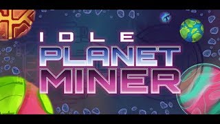 Idle Planet Miner - НАЧАЛО Первое мнение!