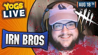 Dead By Daylight! - The Irn Bros! w/ Ravs & Nilesy - 18th August 2018