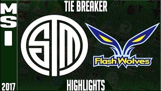 TSM vs Flash Wolves Tie Breaker Highlights MSI 2017 Day 5 Group Stage - TSM vs FW Highlights