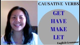 How to Use Causative Verbs : GET, HAVE, MAKE, LET | English Grammar