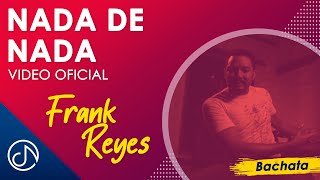 Nada De Nada - Frank Reyes / Official Video