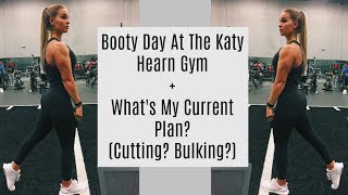 Booty Day at the Katy Hearn Gym | What's My Current Plan? Ep. 8