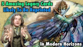 MTG - 5 Amazing Legacy Cards Likely To Be Reprinted In Modern Horizons - Magic The Gathering