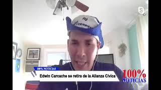 100% Entrevistas | Edwin Carcache se retira de la Alianza Cívica