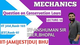 Mechanics| Questions on Conservation Laws | IIT-JAM PHYSICS | DU| BHU | JEST | Physics Foundation