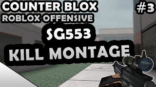 COUNTER-BLOX: ROBLOX OFFENSIVE SG553 KILL MONTAGE #3