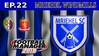 FM18- MRIEHEL WINDMILLS - Ep22- MRIEHEL SPORTS CLUB- HAMRUN AND VALLETTA -FOOTBALL MANAGER 2018