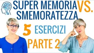 SUPER MEMORIA vs SMEMORATEZZA: COME AVERE più MEMORIA? 5 ESERCIZI per ALLENARE la MEMORIA | PARTE 2