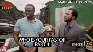 WHO IS YOUR PASTOR Part Four (Mark Angel Comedy) (Episode 174)