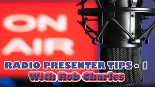 Radio Presenter Tips - 1 Radio Presenter Training with Rob Charles