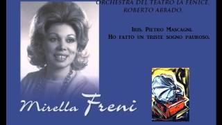 Mirella Freni. Ho fatto un triste sogno pauroso. Iris. Pietro Mascagni.
